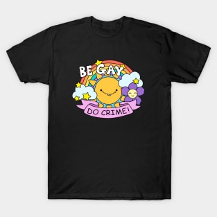 Be Gay Do Crime T-Shirt